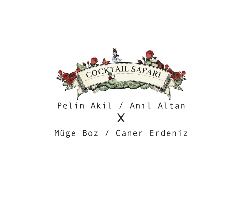 Cocktail Safari / Pelin Akil-Anıl Altan x Müge Boz-Caner erdeniz